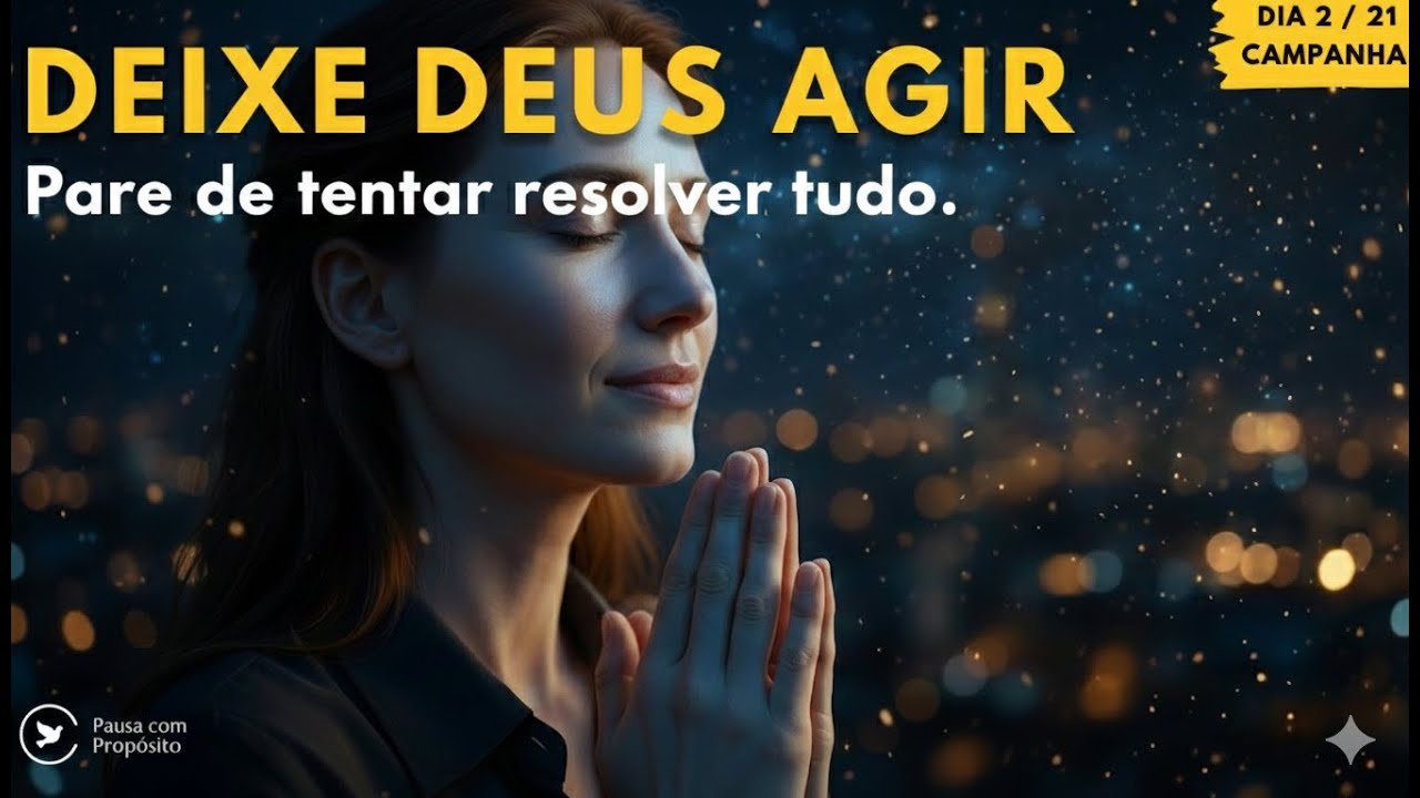DEIXE DEUS TRABALHAR: Oração da Manhã para Entregar e Confiar (Dia 2)