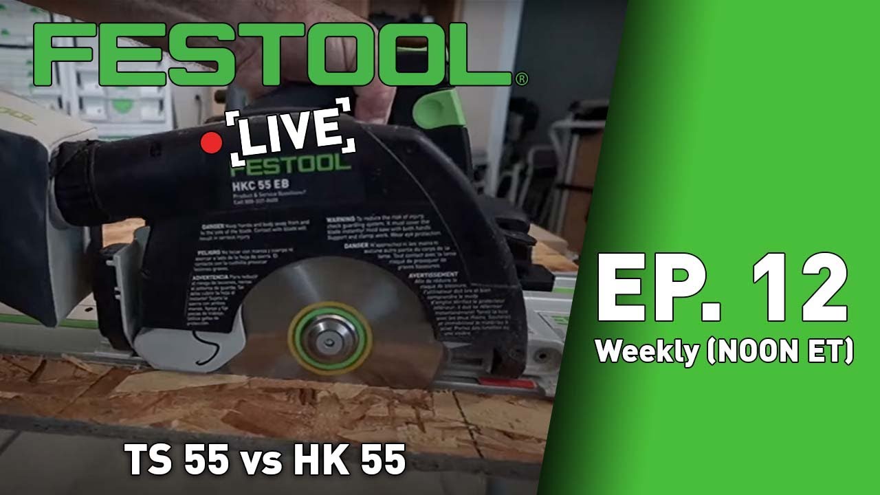 Festool Live Episode 12 - TS 55 vs HK 55
