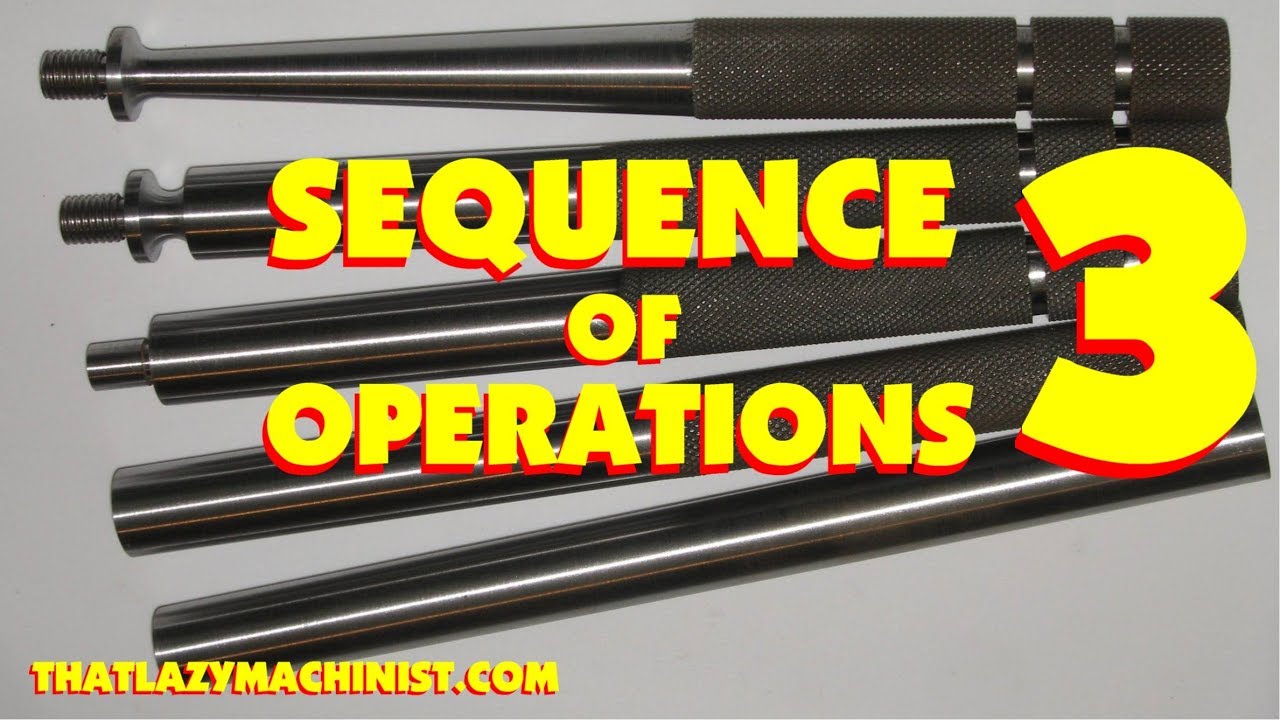 SEQUENCE OF MACHINING OPERATIONS  PART 3, planning the order of operations to increase productivity