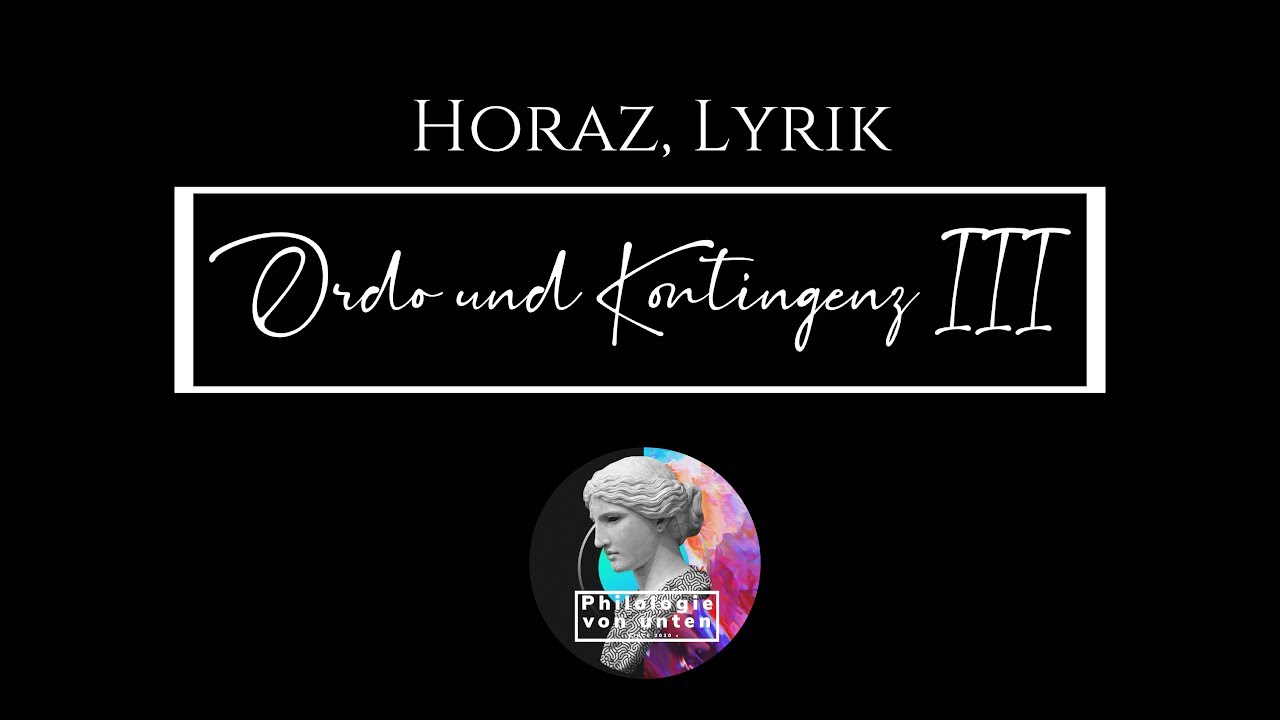 Horaz, Lyrik: Ordo und Kontingenz III