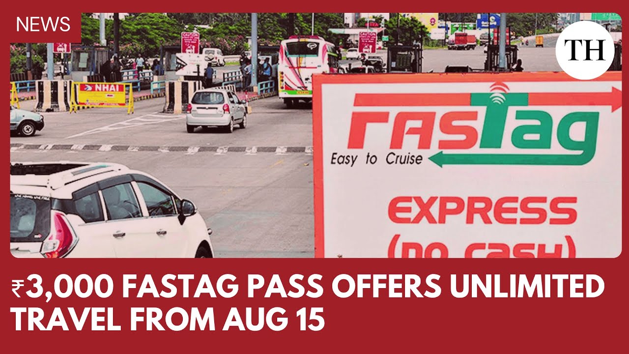 Zip through highways: ₹3,000 FASTag pass offers unlimited travel from Aug 15