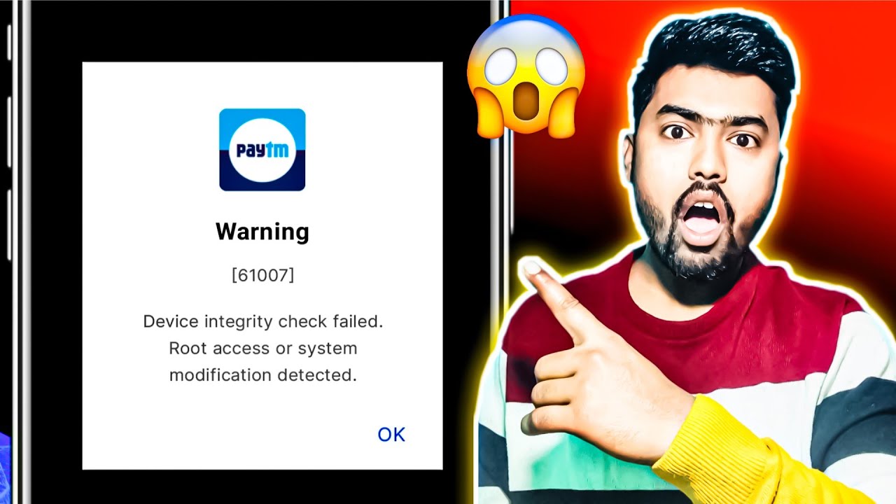 paytm 61007 warning | device integrity check failed. root access or system modification detected. ok