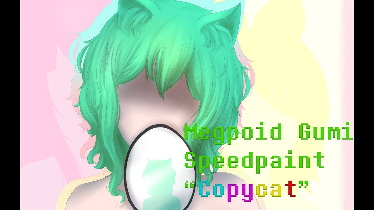 Megpoid Gumi Speedpaint- Copycat.
