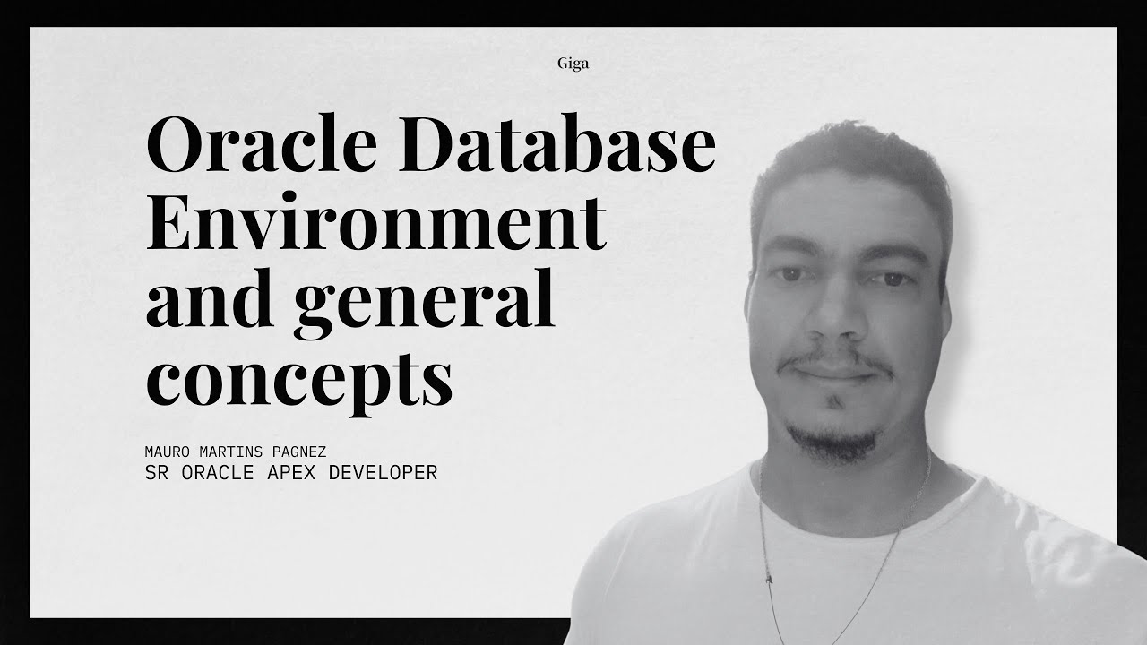 Oracle Database Environment and General Concepts - Mauro Pagnez - Gigatalk