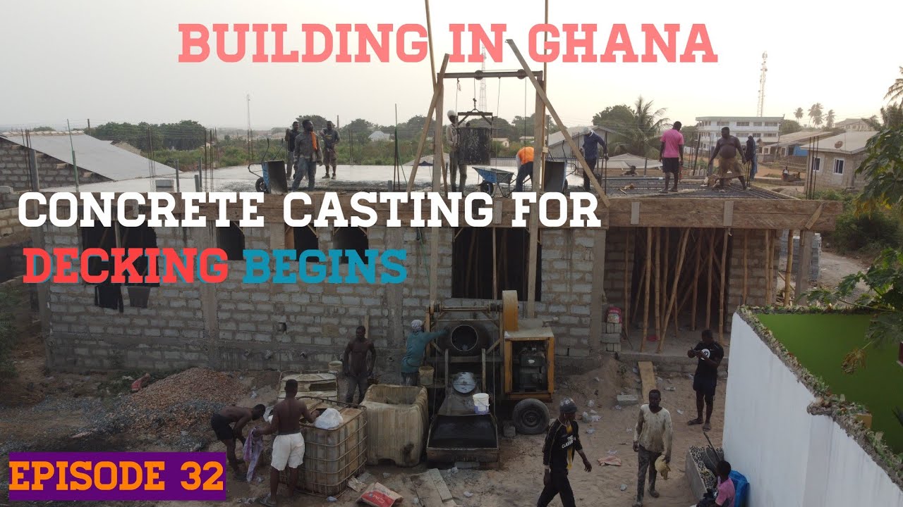 Building In Ghana | Concrete Casting For Decking | Cost Of Building a House In Ghana | Episode 32