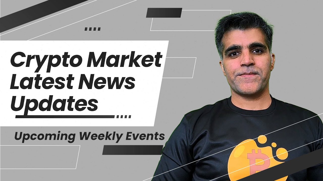 Crypto Market Latest News Updates Analysis Upcoming important crypto events of this week