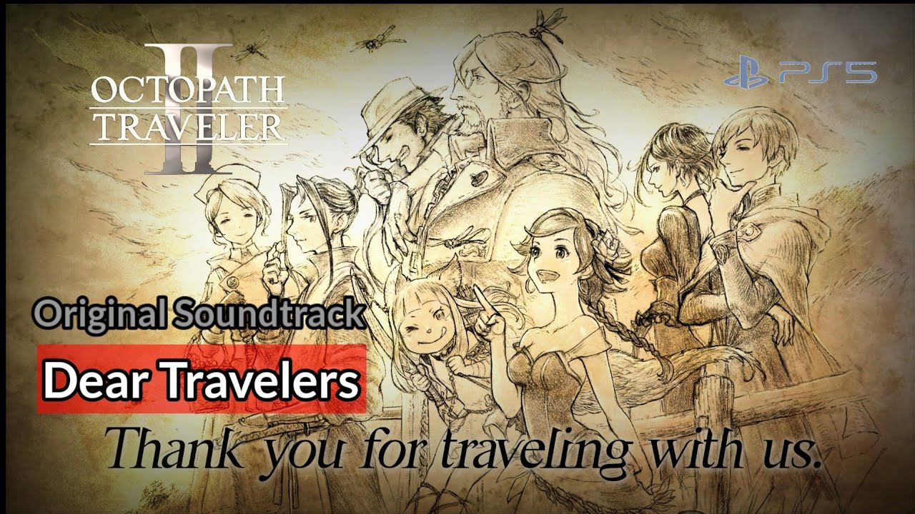 [OST] Dear Travelers - Ending Theme | Octopath Traveler II