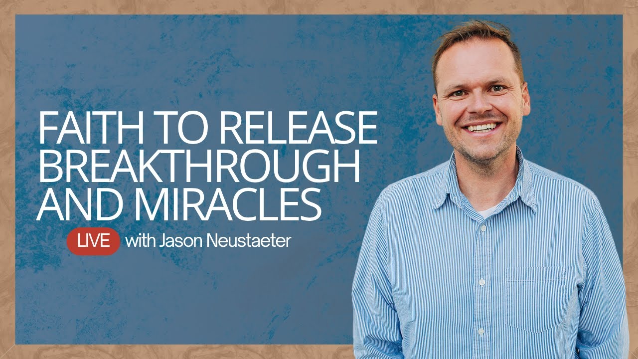 Faith to Release Breakthrough and Miracles