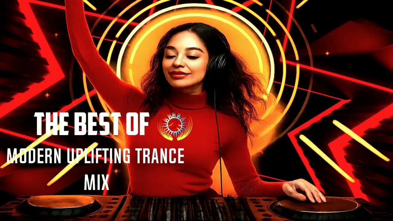 The Best Of Modern Uplifting Trance Mix