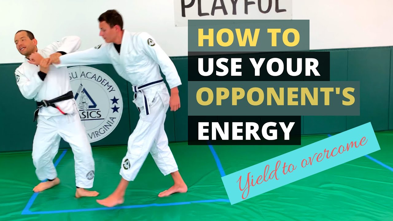How to use your opponent's energy against them. Yield to overcome.