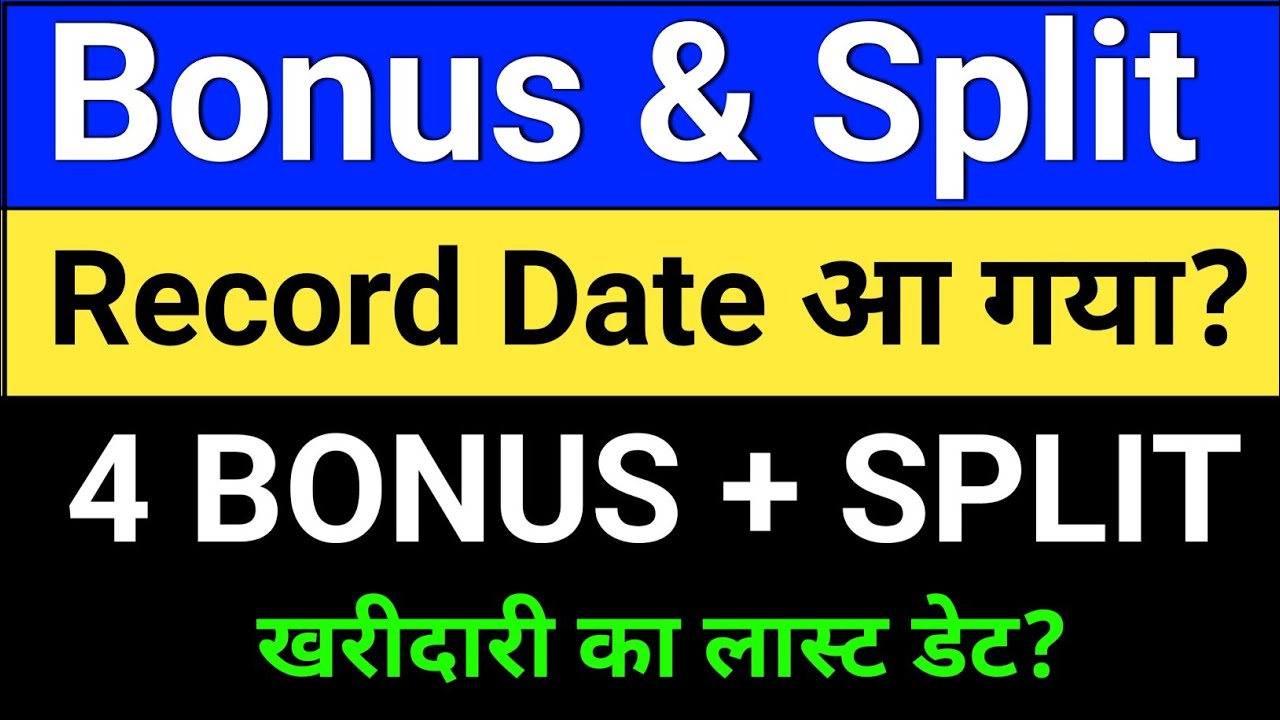bonus & split Record Date? Bonus and Split 