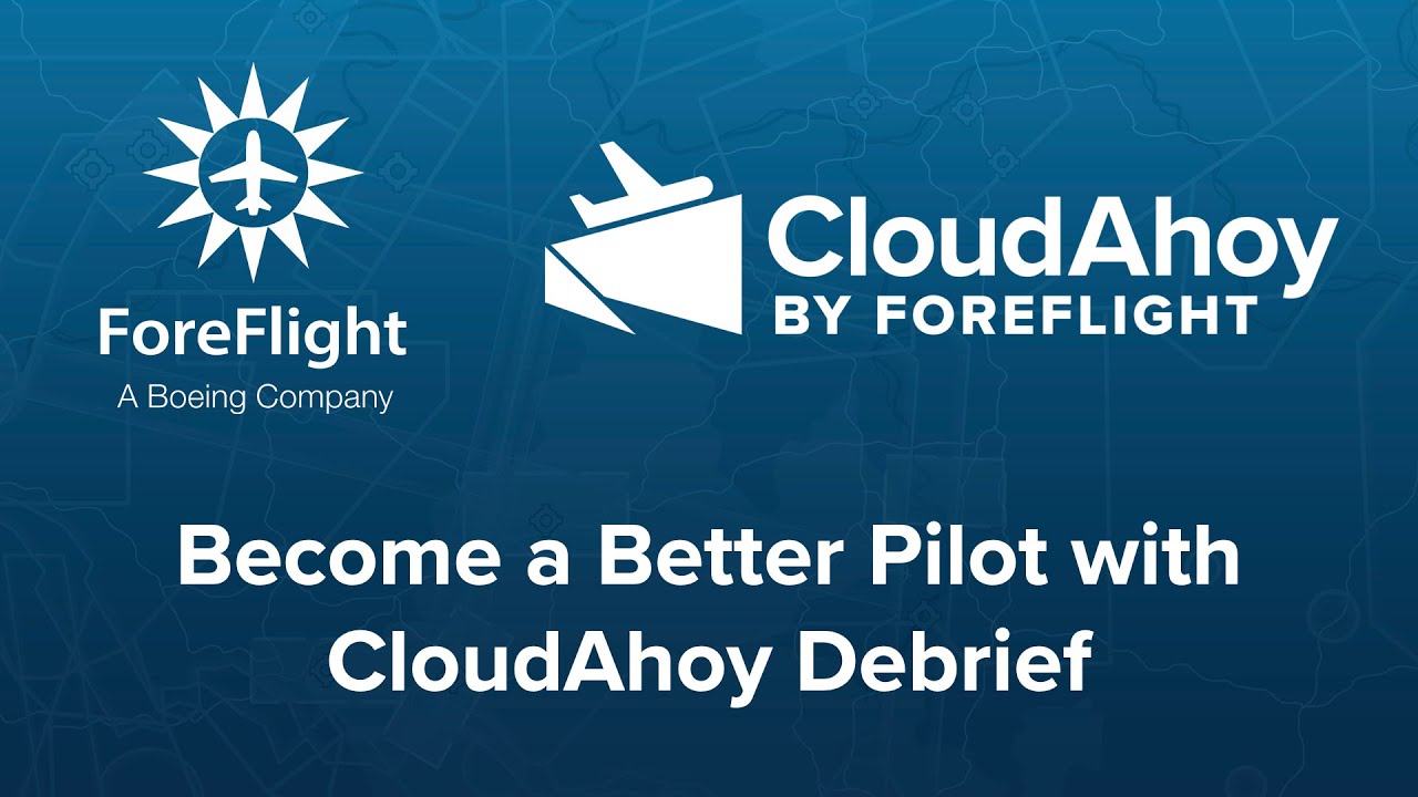 Become A Better Pilot with CloudAhoy Debriefing