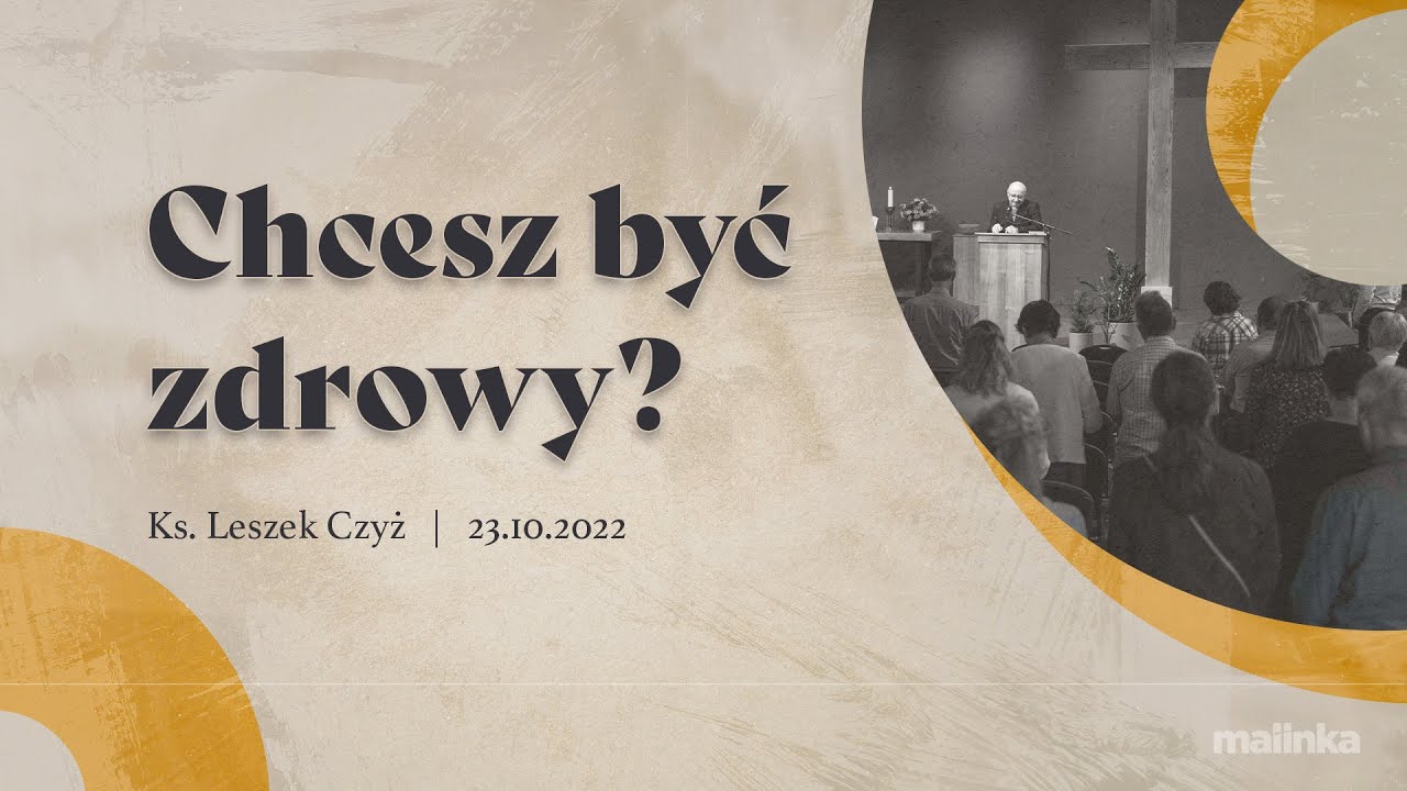 Chcesz być zdrowy? - ks. Leszek Czyż | 23.10.2022 PEA Wisła Malinka