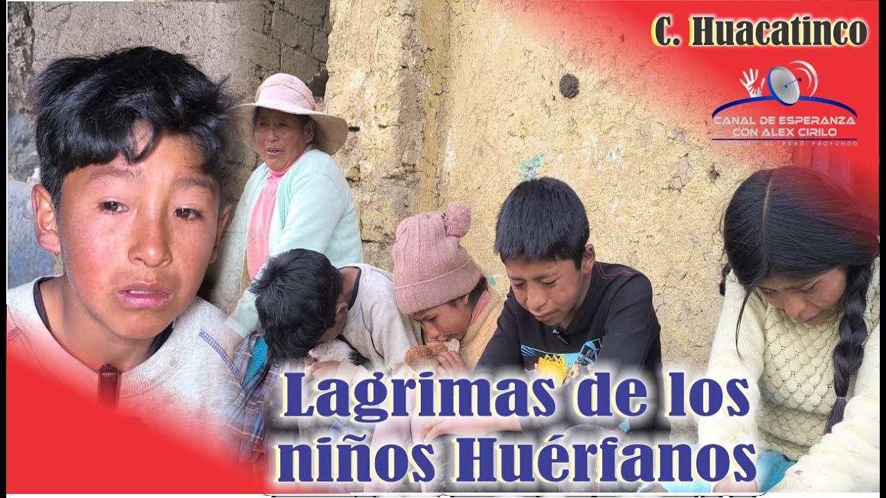 LAGRIMAS DE LOS NIÑOS HUERFANOS - HUACATINCO OCONGATE