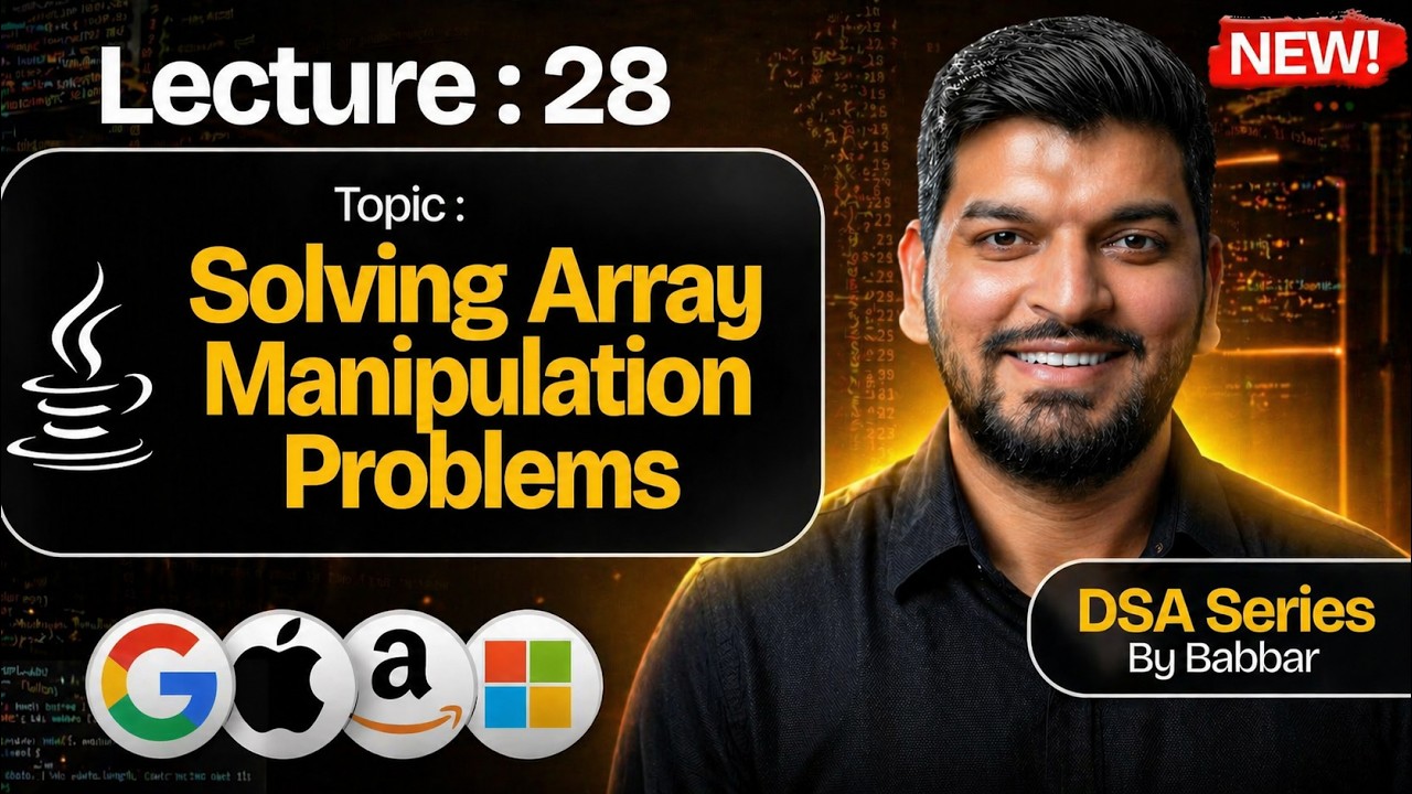 Lecture 28: Array Manipulation Problems || DSA Series by Babbar