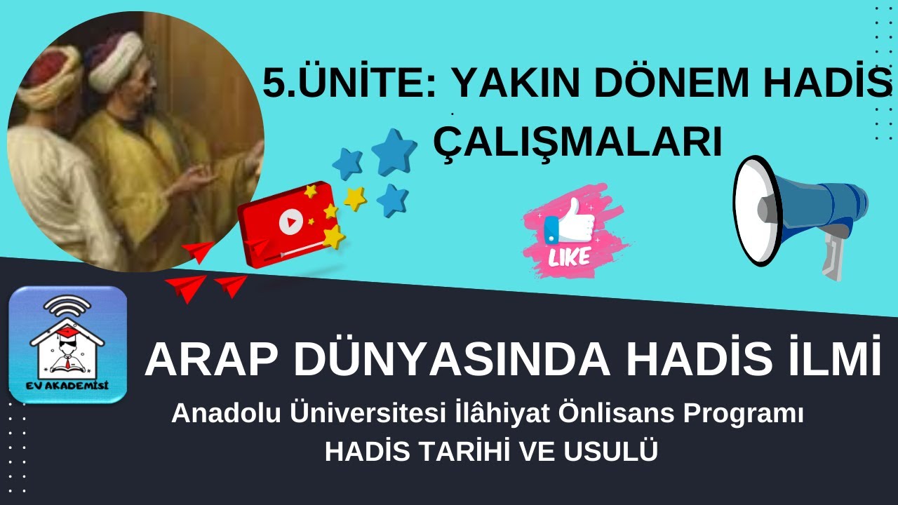 ARAP DÜNYASINDA HADİS İLMİ YAKIN DÖNEM HADİS ÇALIŞMALARI HADİS TARİHİ VE USULÜ EV AKADEMİSİ