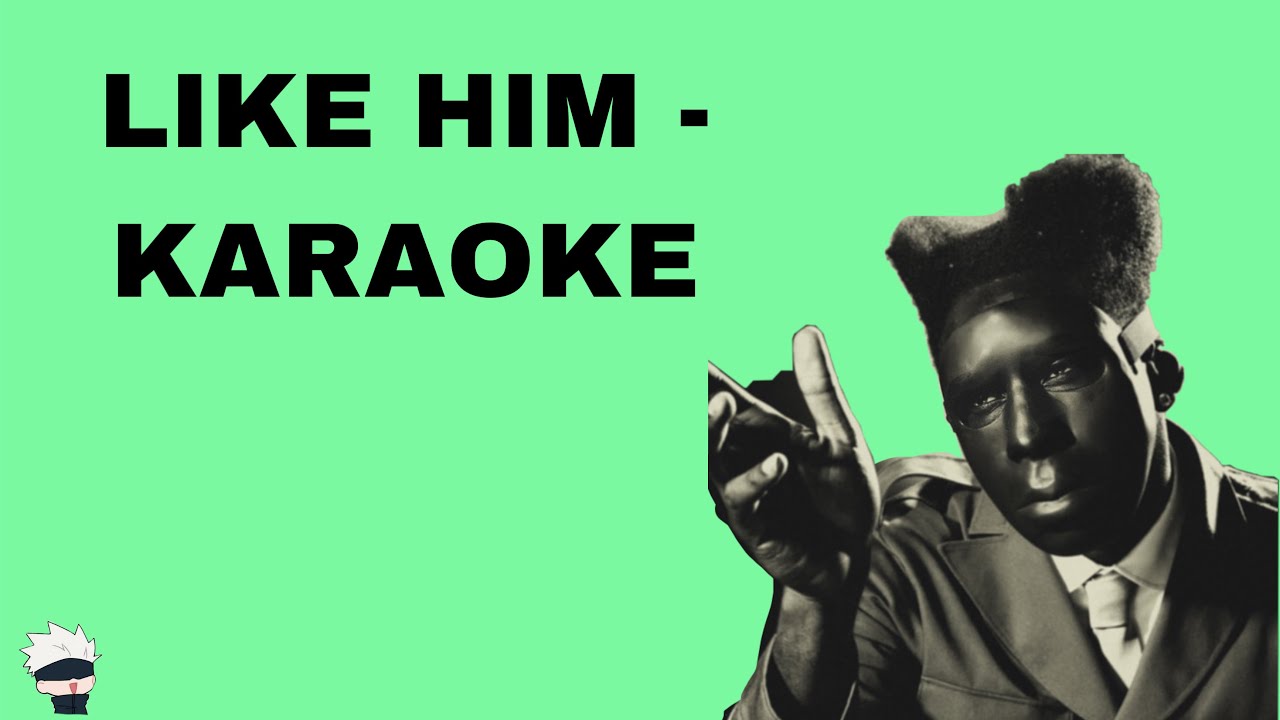 Like Him Karaoke - Tyler the Creatot