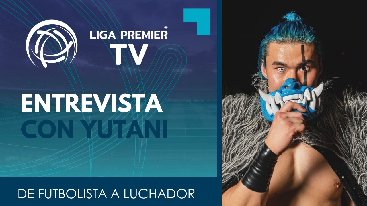 Historia imperdible en Liga Premier TV: YUTANI: De Inter Playa del Carmen a ESTRELLA del CMLL