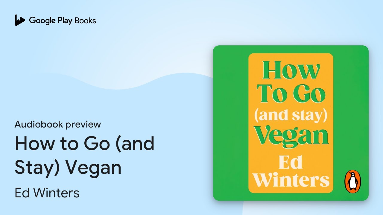 How to Go (and Stay) Vegan by Ed Winters · Audiobook preview