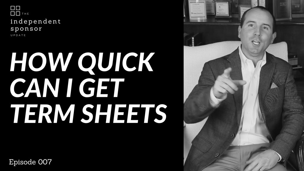 How Quickly Can Independent Sponsors Get Term Sheets | Ep. 007