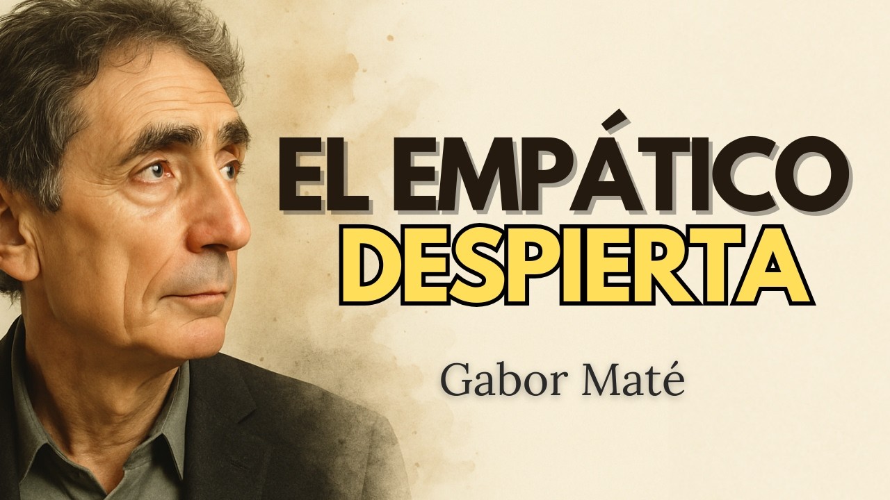 El EMPÁTICO está a punto de VIVIR el mayor RENACER de su VIDA — Gabor Maté