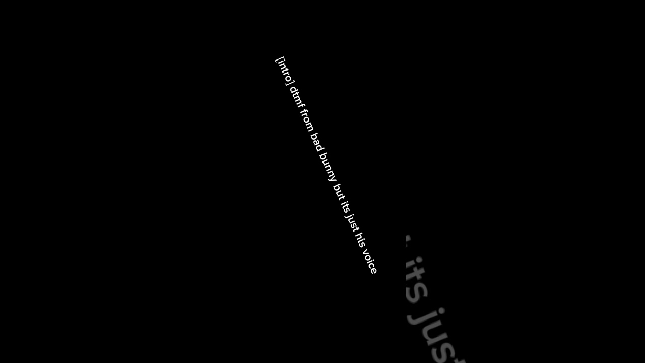 Dtmf from bad bunny [but only his voice brah]