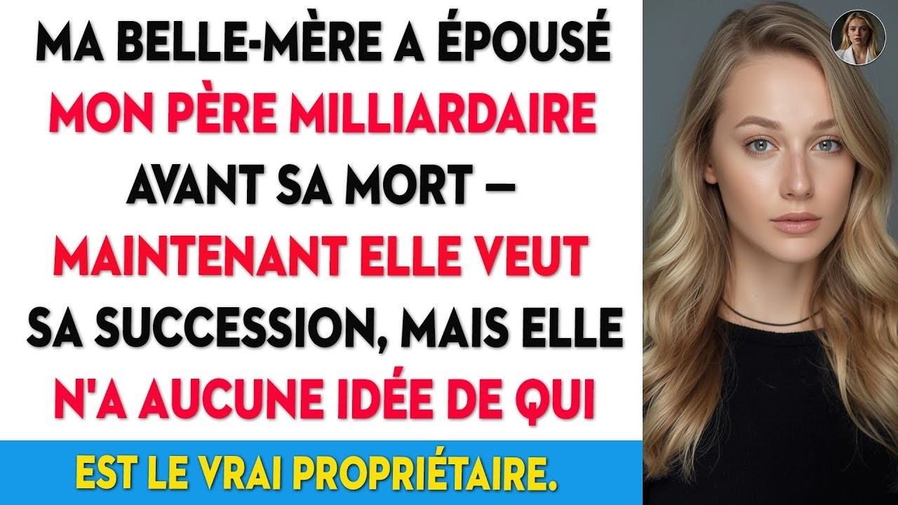 Ma belle mère a épousé mon père milliardaire avant sa mort, maintenant elle veut sa succe