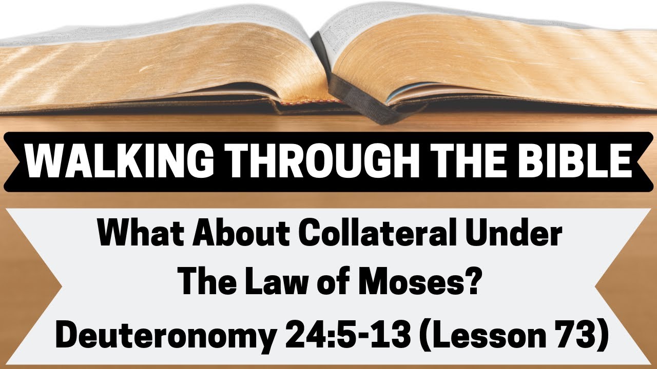 What About Collateral Under the Law of Moses? [Deuteronomy 24:5-13][Lesson 73][WTTB]