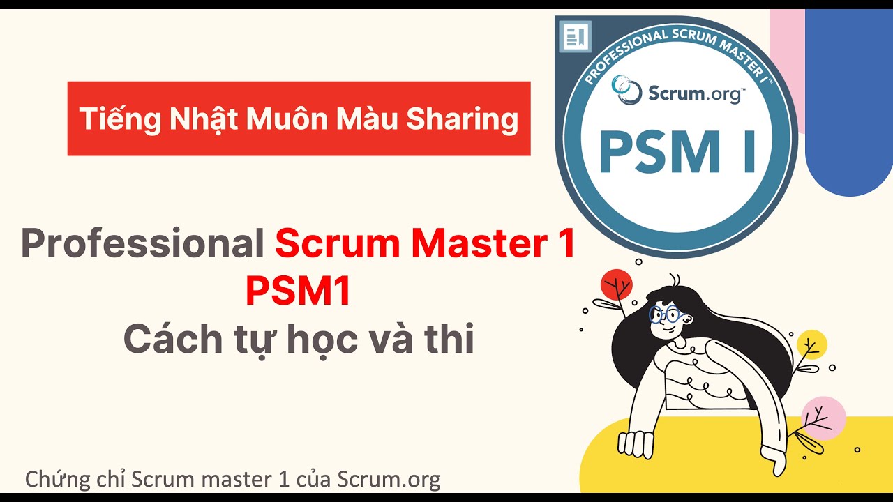 Kinh nghiệm tự học và thi Professional Scrum master 1-PSM1 từ A đến Z (Tiếng Nhật Muôn Màu sharing)