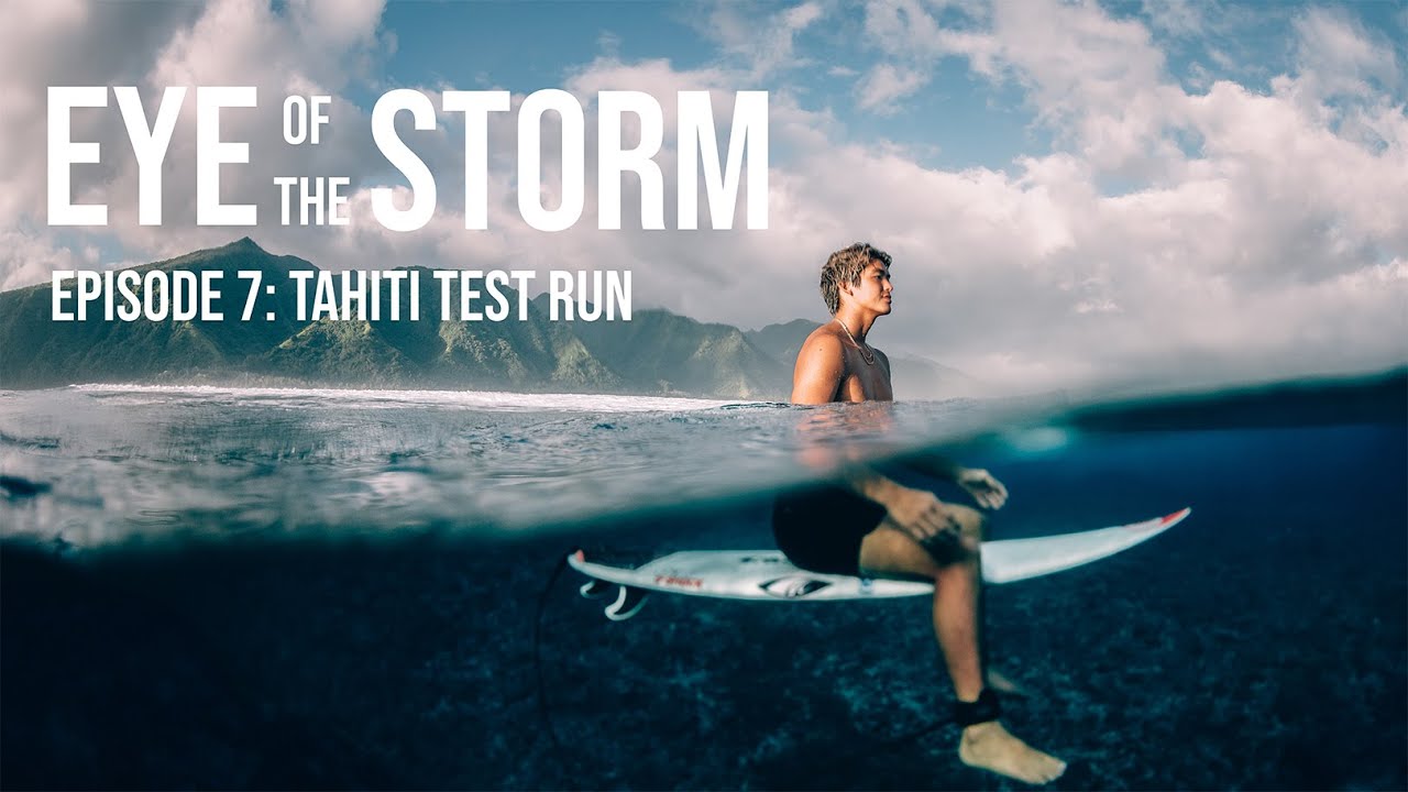TAHITI TEST RUN | EYE OF THE STORM #7