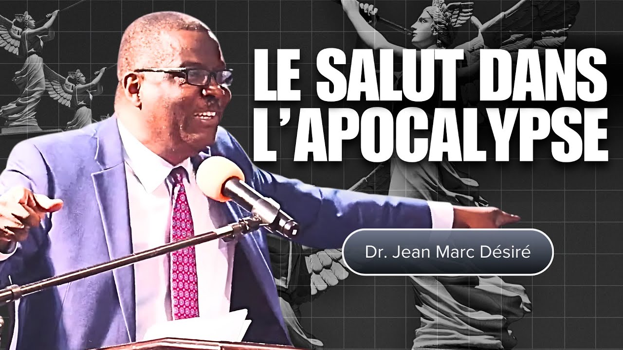 LE SALUT DANS L'APOCALYPSE | &Eacute;tude Biblique | Dr. Jean Marc D&eacute;sir&eacute;
