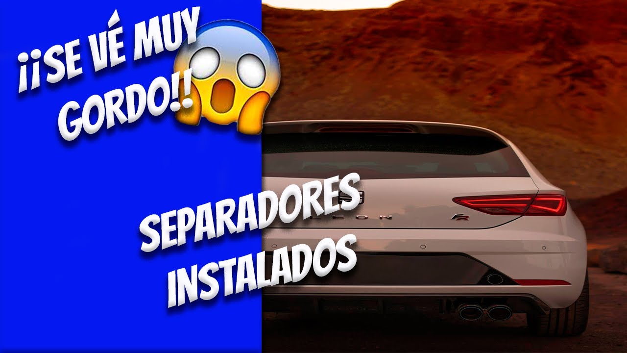INSTALANDO SEPARADORES AL SEAT LEON 5F
