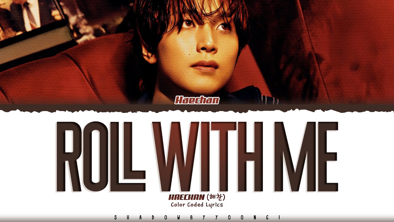 HAECHAN (NCT) 'Roll With Me' Lyrics (해찬 Roll With Me 가사) [Color Coded Han_Rom_Eng] | ShadowByYoongi