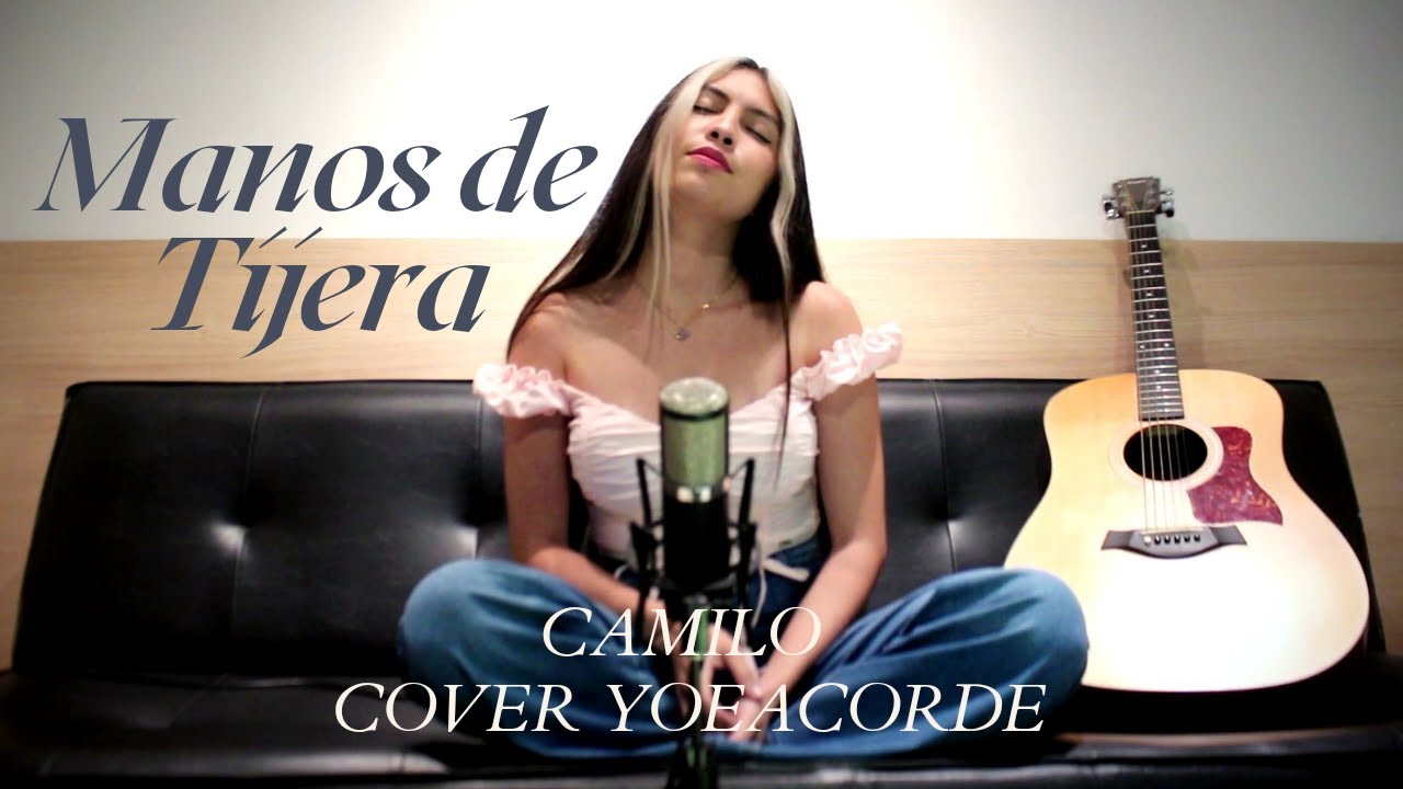 MANOS DE TIJERA- CAMILO (COVER YOEACORDE)