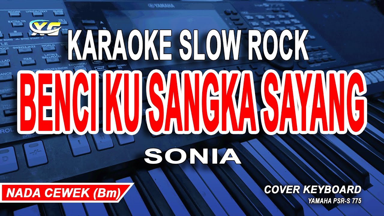 Benci Ku Sangka Sayang Karaoke Slow Rock (Sonia) Nada Wanita