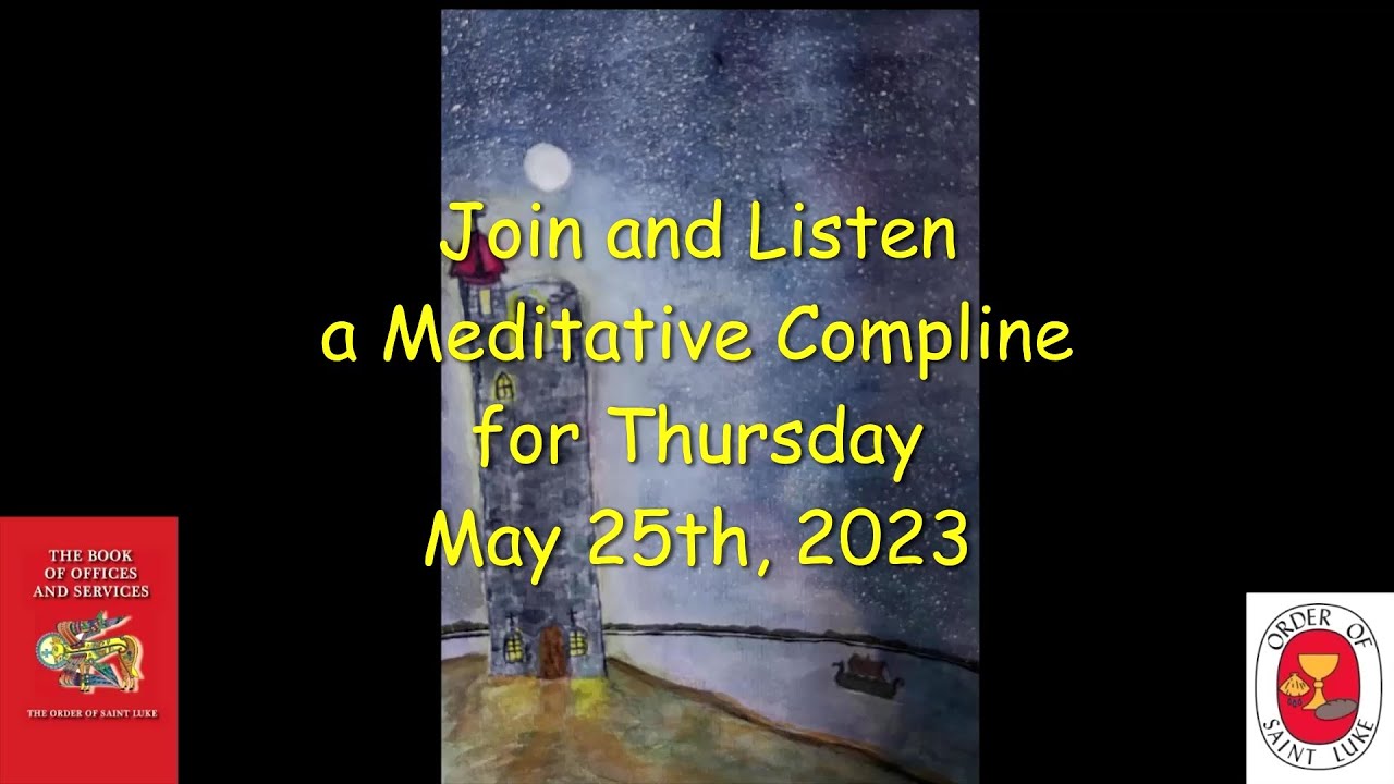 Meditation Compline for May 25, 2023 OSL
