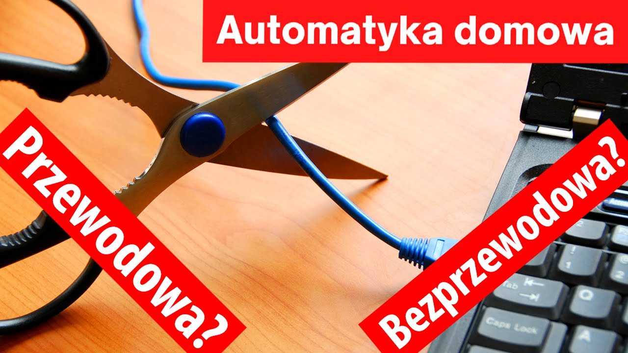 Jaki system inteligentnego domu wybrać? Przewodowy? Bezprzewodowy?