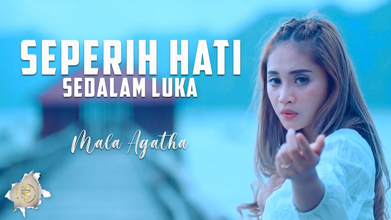 Seperih Hati Sedalam Luka - Mala Agatha (Official Music Video)