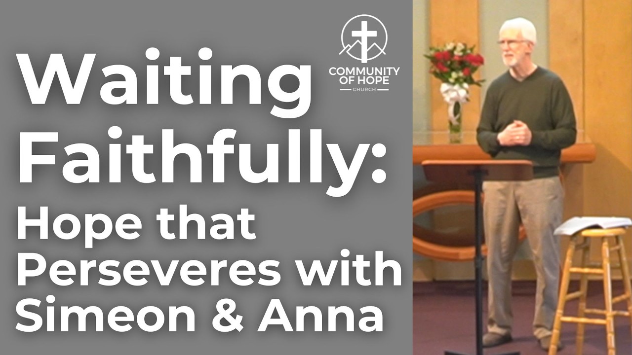 Waiting Faithfully: Hope that Perseveres with Simeon & Anna | February 1, 2026