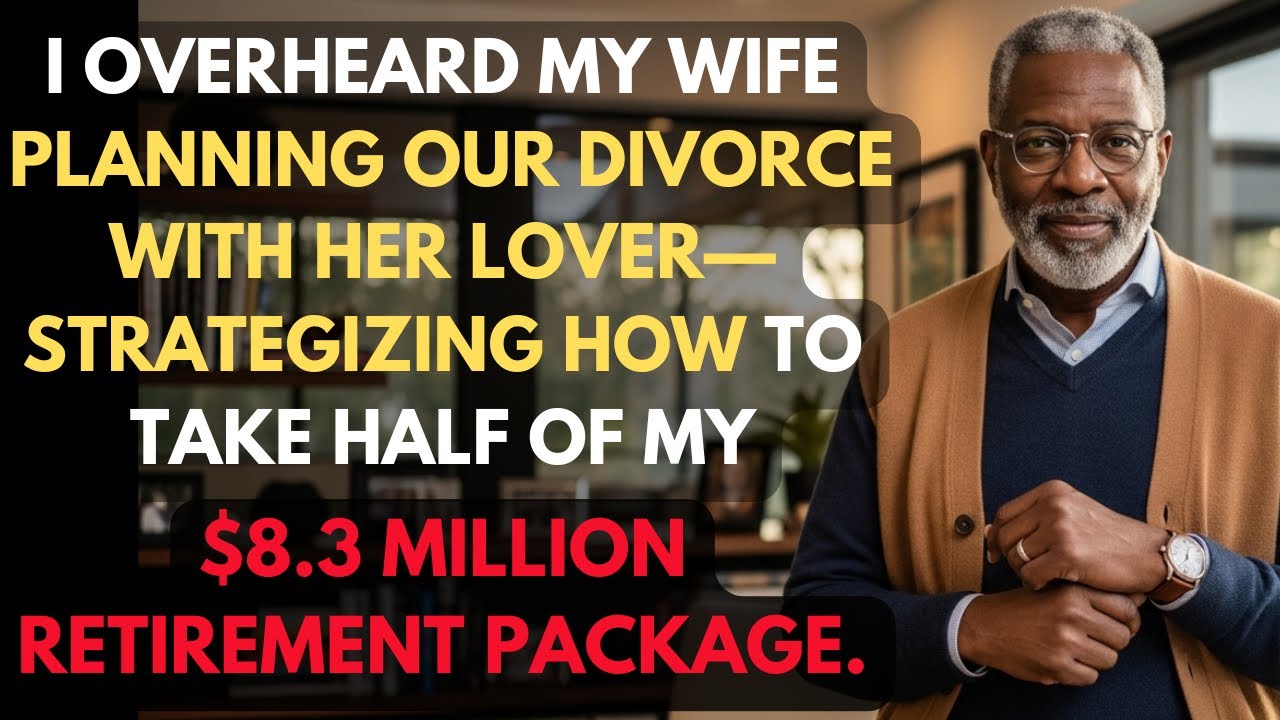 Received a $8.3 million retirement package... But My Wife Was Planning to Divorce Me