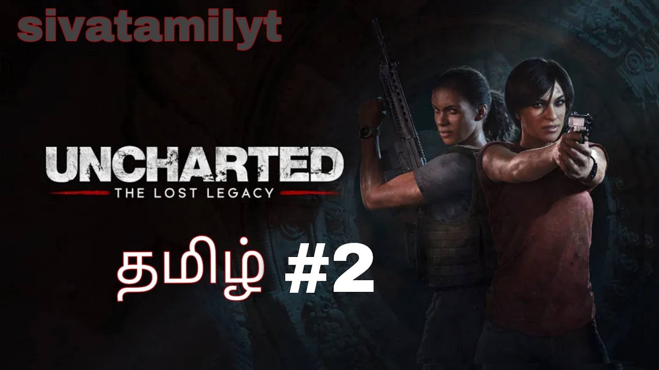 UNCHARTED THE LOST LEGACY PART 2 TAMIL GAME PLAY