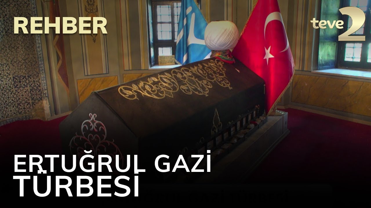 Rehber: Ertuğrul Gazi Türbesi