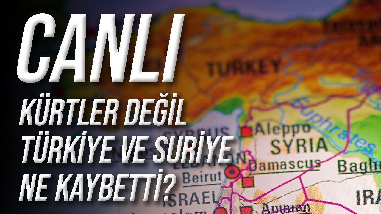 CANLI / Kürtler Değil, Türkiye ve Suriye Ne Kaybetti
