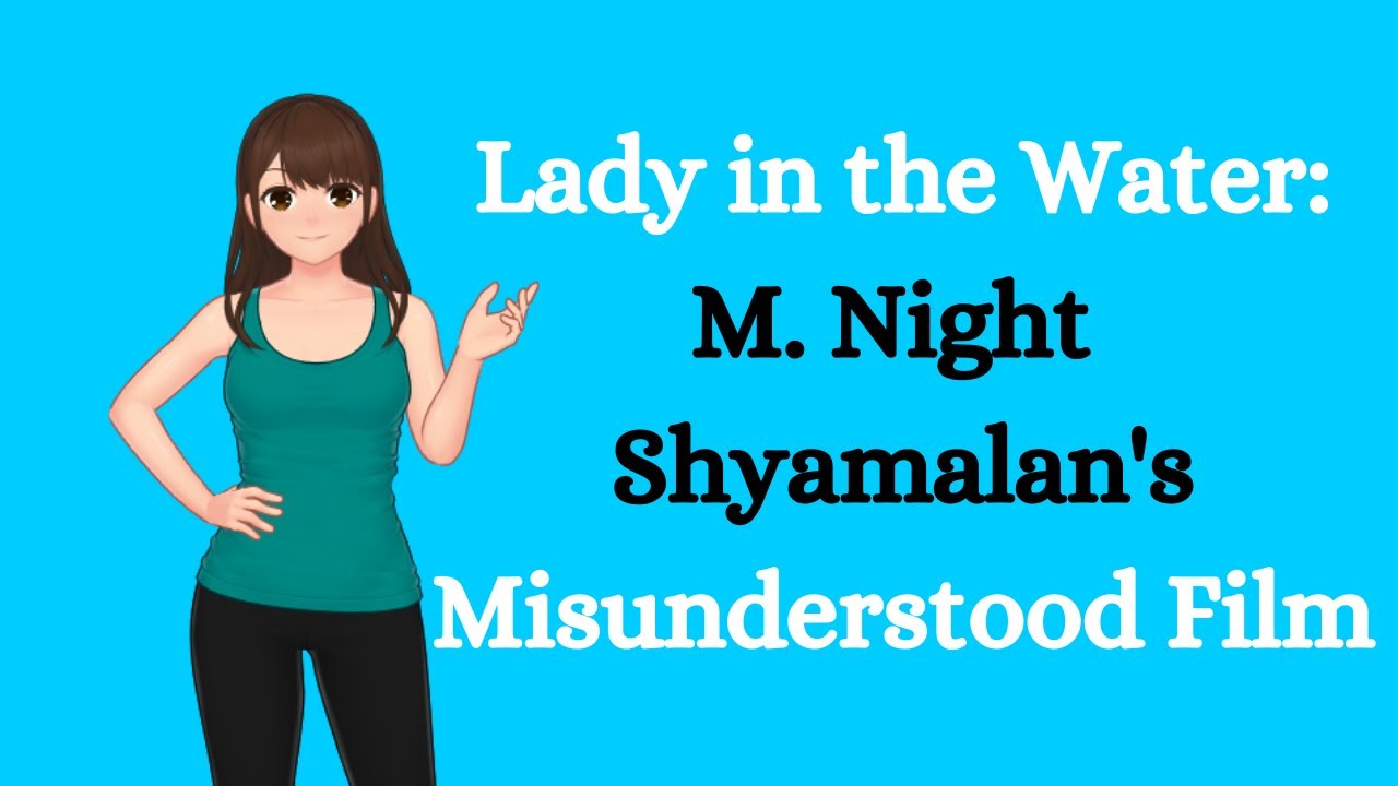 The Power of Writing & Storytelling: Lady in the Water (M . Night Shyamalan’s Misunderstood Film)