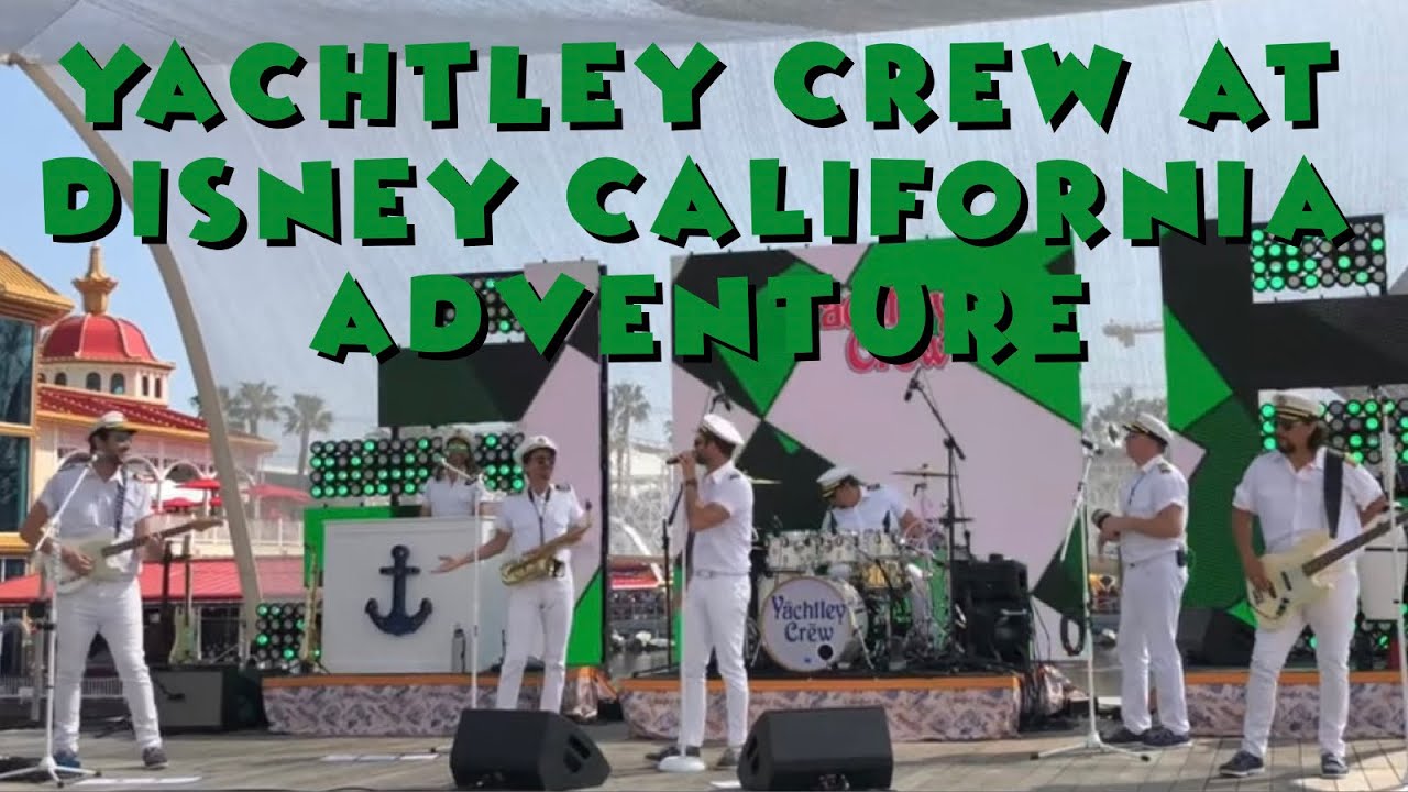 Yachtley Crew Performs at Disney California Adventure
