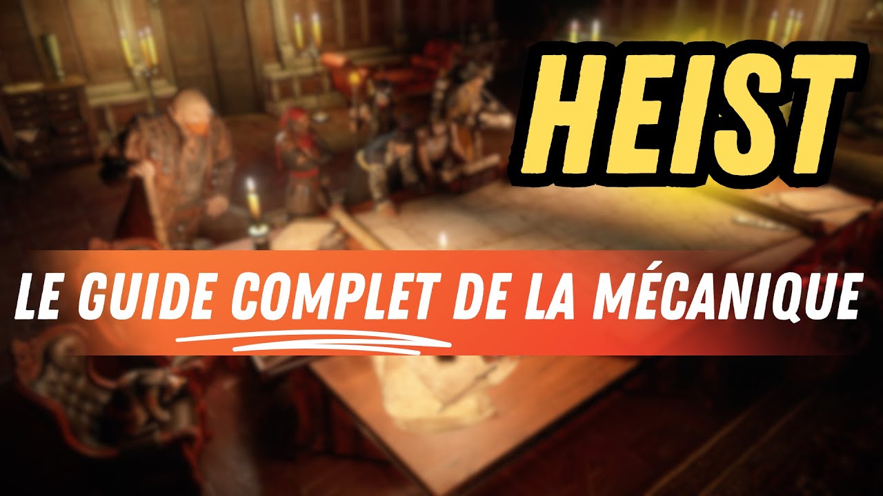 Tout comprendre sur Heist - Guide FR 3.25 [Settlers]