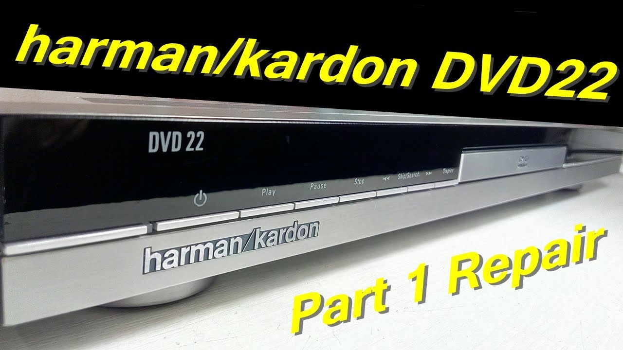 harman/kardon DVD 22 DVD Player (2004-05) Part 1 Repair