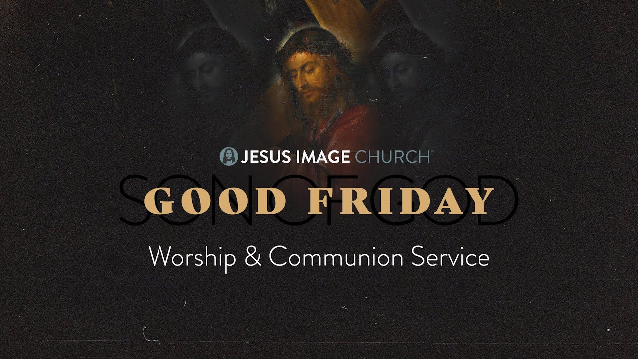 Good Friday Service | April 15th, 2022