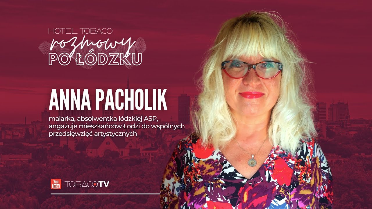 Anna Pacholik  | Rozmowy po łódzku #TobacoHotel
