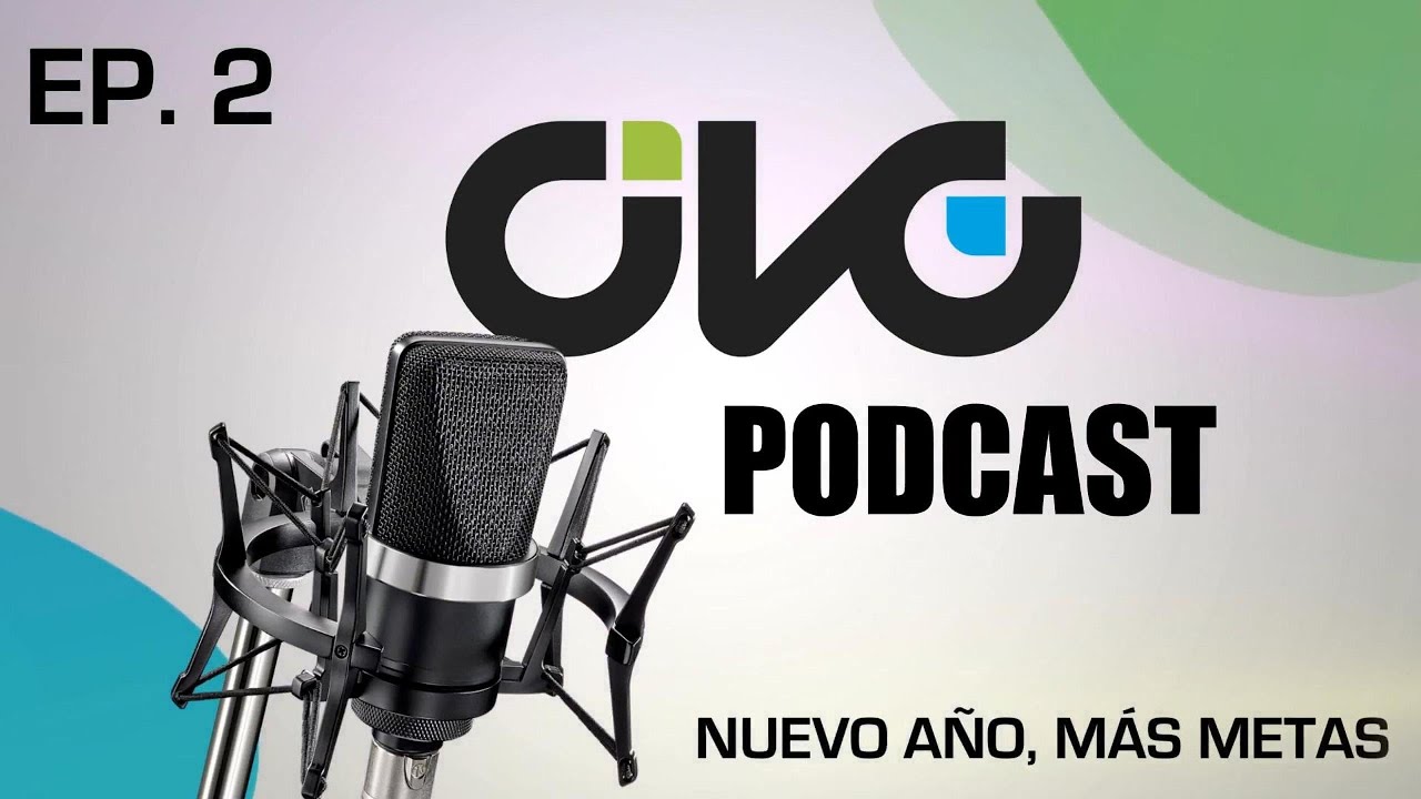 Episodio 2 Podcast CIVG: Nuevo Año, Más Metas | Actividades y obras.